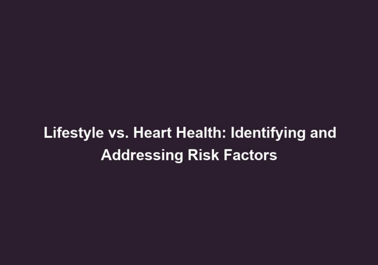 Lifestyle vs. Heart Health: Identifying and Addressing Risk Factors