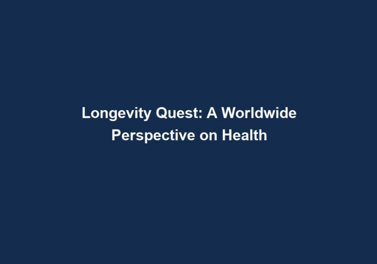 Longevity Quest: A Worldwide Perspective on Health