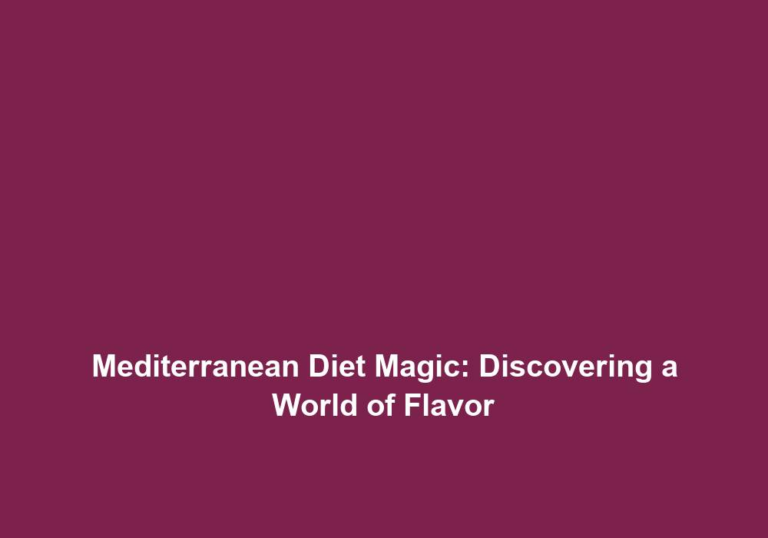 Mediterranean Diet Magic: Discovering a World of Flavor