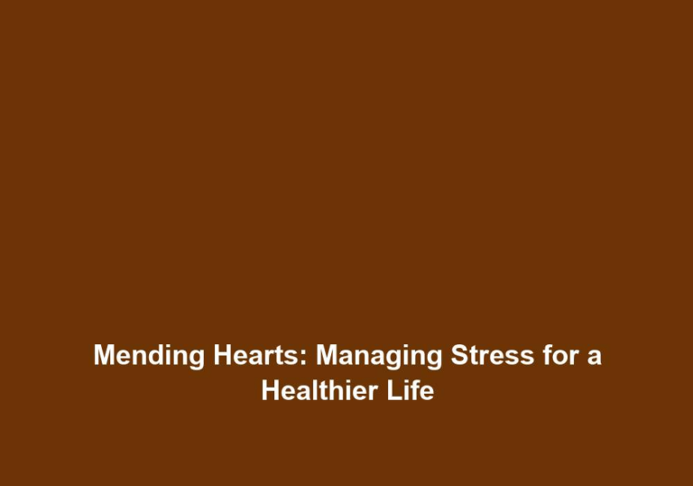 Mending Hearts: Managing Stress for a Healthier Life