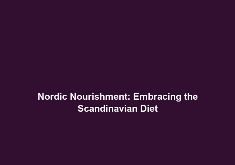 Nordic Nourishment: Embracing the Scandinavian Diet