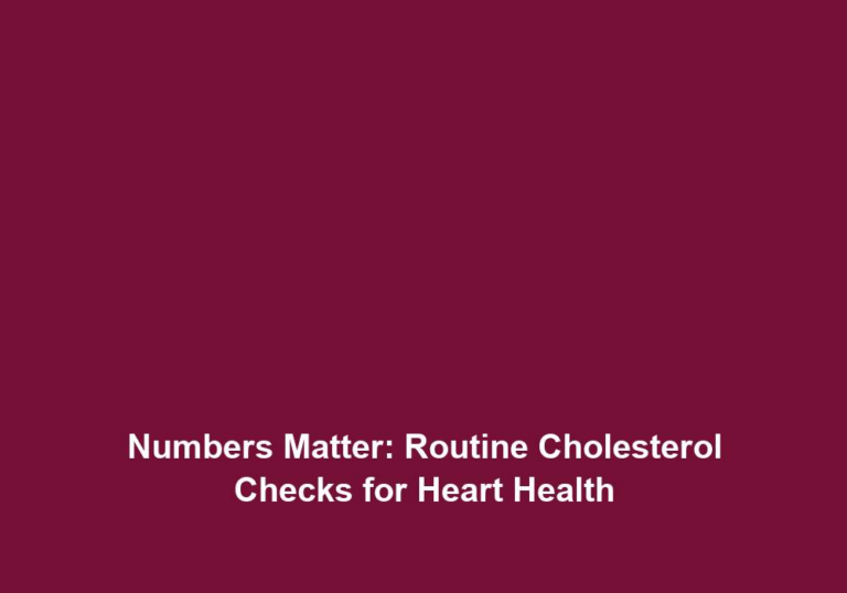 Numbers Matter: Routine Cholesterol Checks for Heart Health