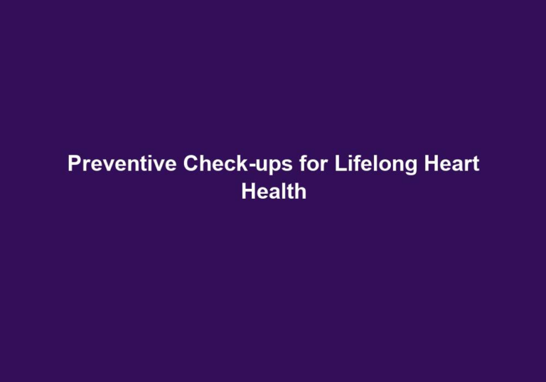 Preventive Check-ups for Lifelong Heart Health