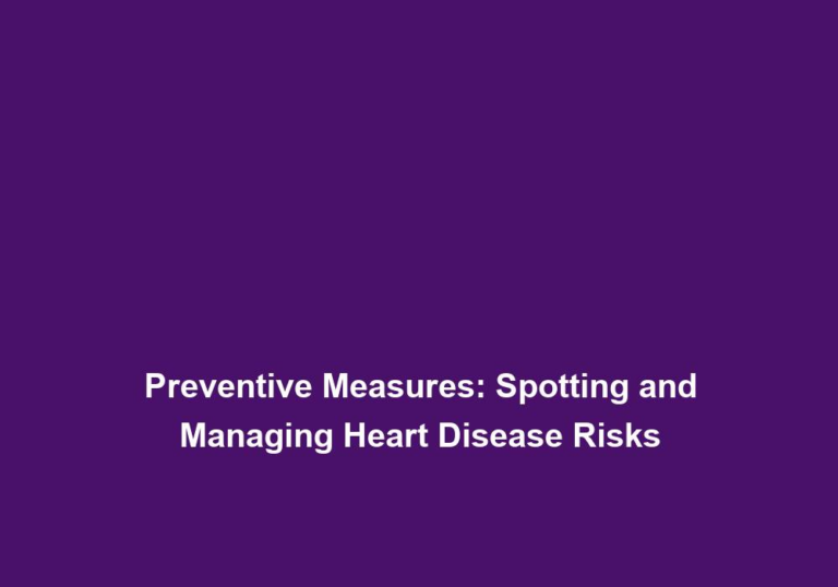 Preventive Measures: Spotting and Managing Heart Disease Risks