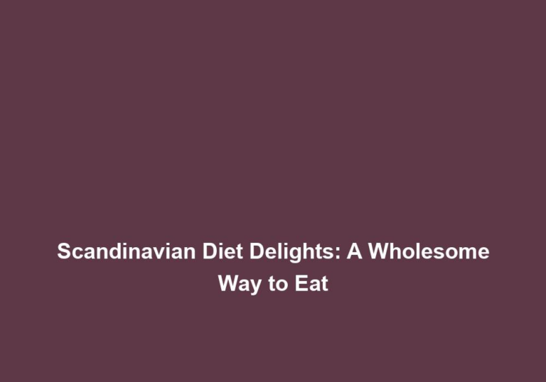 Scandinavian Diet Delights: A Wholesome Way to Eat