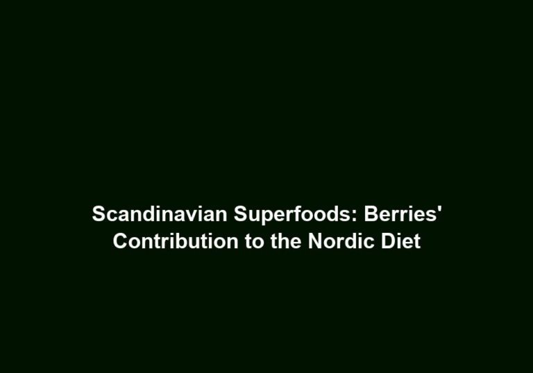 Scandinavian Superfoods: Berries’ Contribution to the Nordic Diet