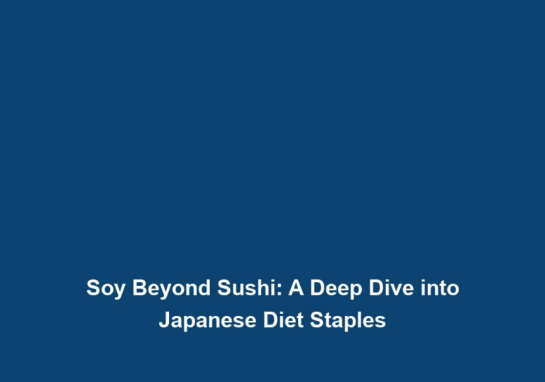 Soy Beyond Sushi: A Deep Dive into Japanese Diet Staples