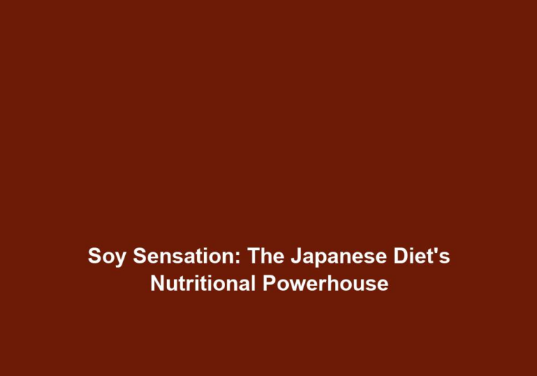 Soy Sensation: The Japanese Diet’s Nutritional Powerhouse