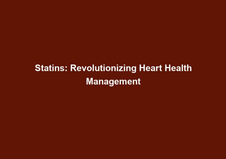 Statins: Revolutionizing Heart Health Management