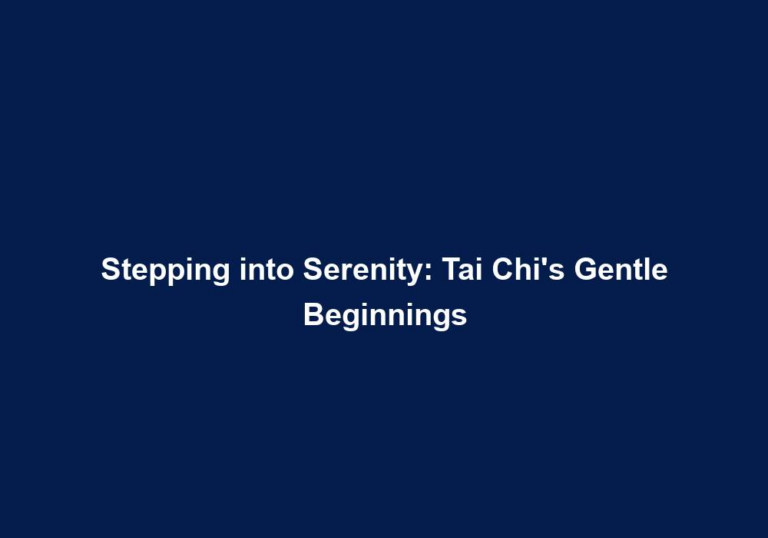 Stepping into Serenity: Tai Chi’s Gentle Beginnings