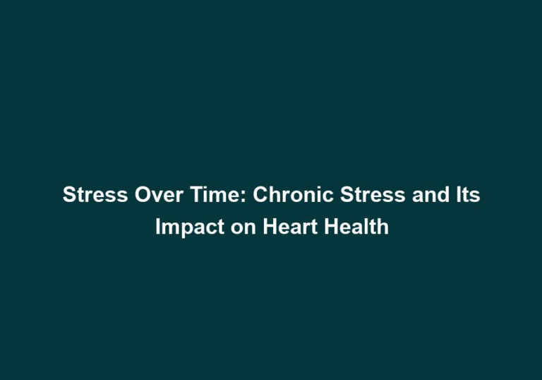 Stress Over Time: Chronic Stress and Its Impact on Heart Health