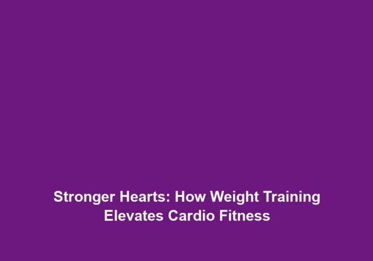 Stronger Hearts: How Weight Training Elevates Cardio Fitness