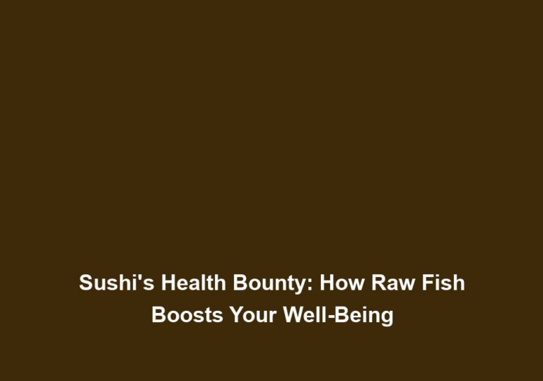 Sushi’s Health Bounty: How Raw Fish Boosts Your Well-Being