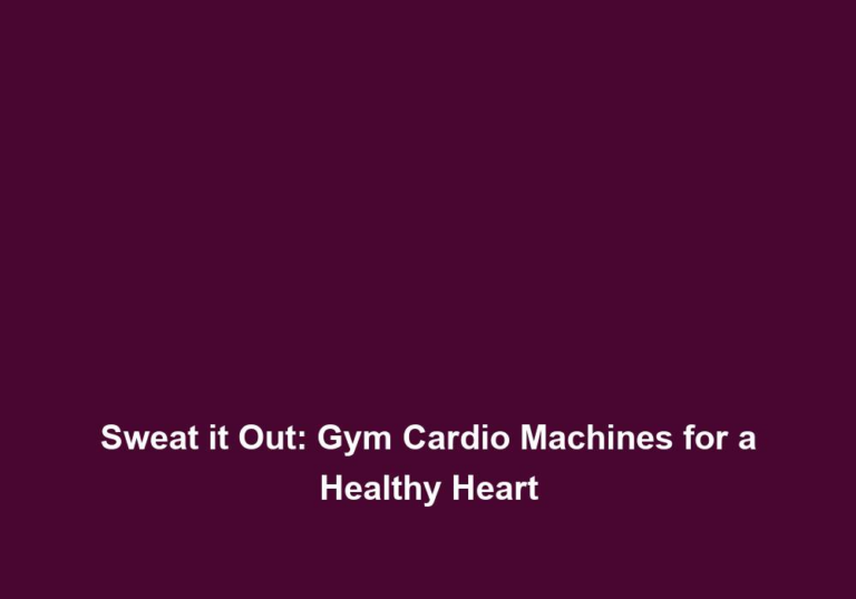 Sweat it Out: Gym Cardio Machines for a Healthy Heart