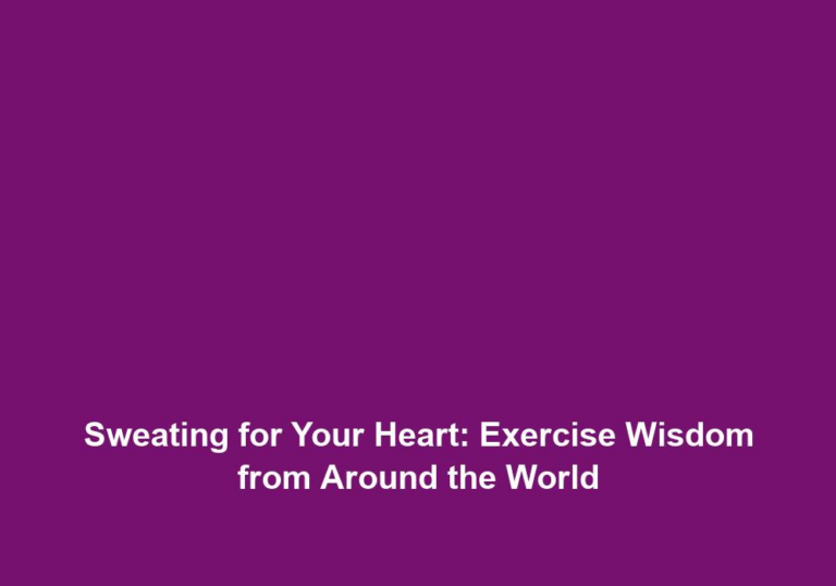 Sweating for Your Heart: Exercise Wisdom from Around the World