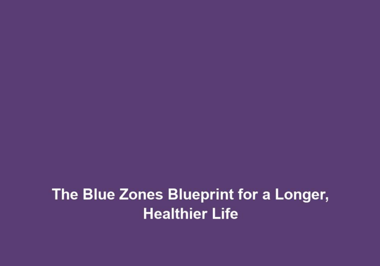 The Blue Zones Blueprint for a Longer, Healthier Life