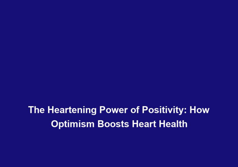 The Heartening Power of Positivity: How Optimism Boosts Heart Health