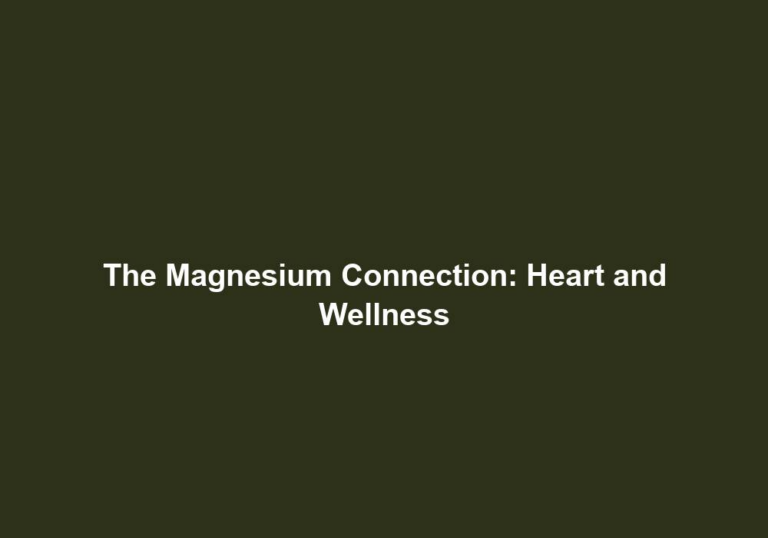 The Magnesium Connection: Heart and Wellness