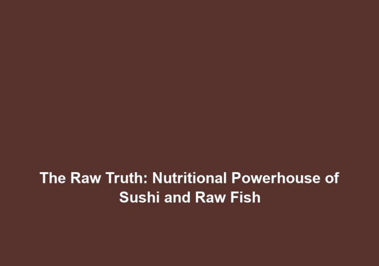 The Raw Truth: Nutritional Powerhouse of Sushi and Raw Fish