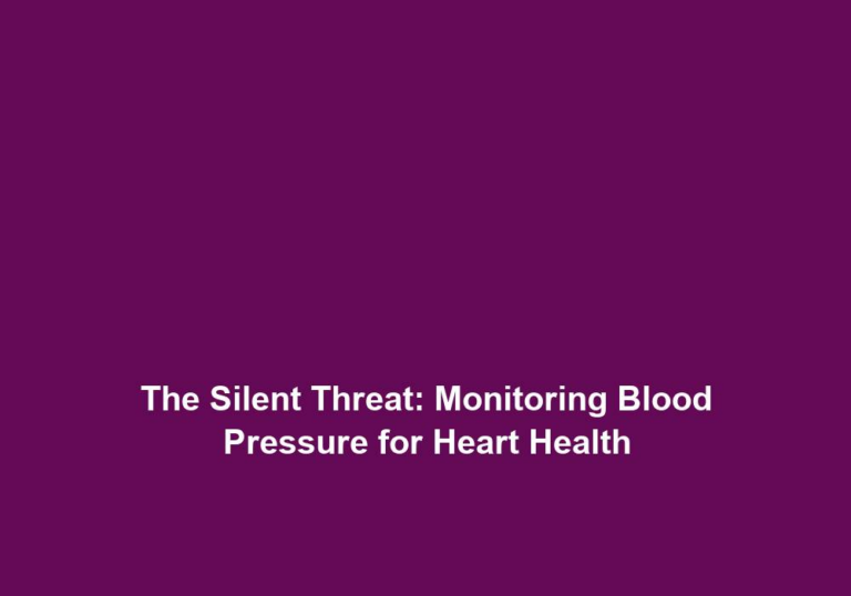 The Silent Threat: Monitoring Blood Pressure for Heart Health