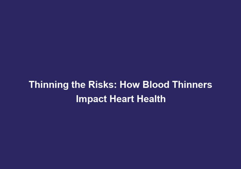 Thinning the Risks: How Blood Thinners Impact Heart Health