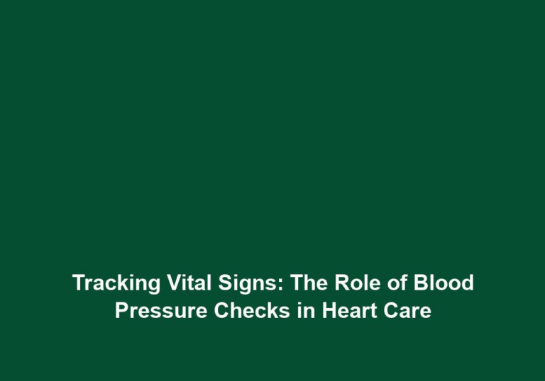 Tracking Vital Signs: The Role of Blood Pressure Checks in Heart Care