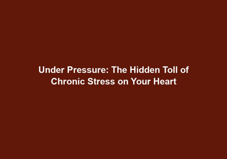 Under Pressure: The Hidden Toll of Chronic Stress on Your Heart