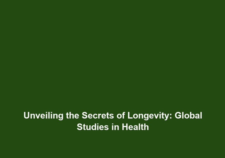 Unveiling the Secrets of Longevity: Global Studies in Health