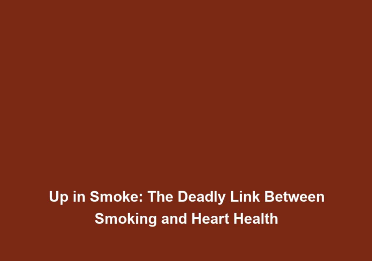 Up in Smoke: The Deadly Link Between Smoking and Heart Health