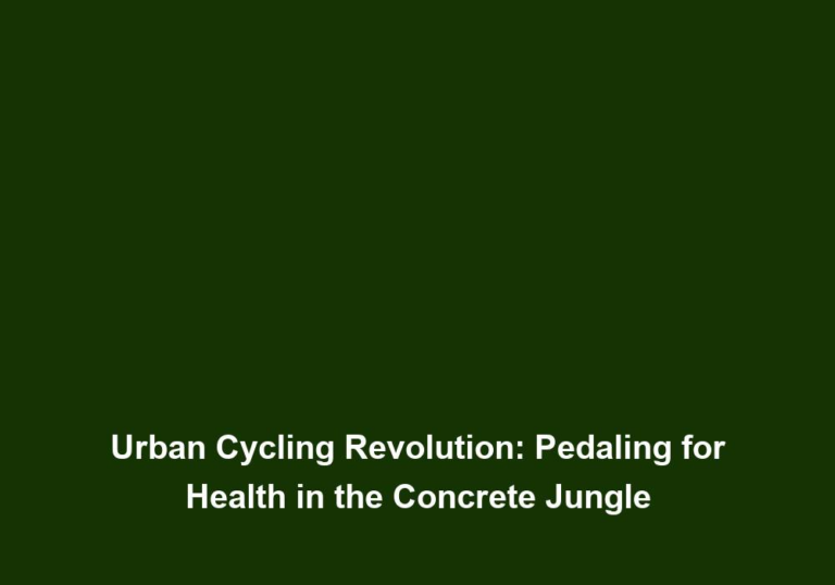 Urban Cycling Revolution: Pedaling for Health in the Concrete Jungle