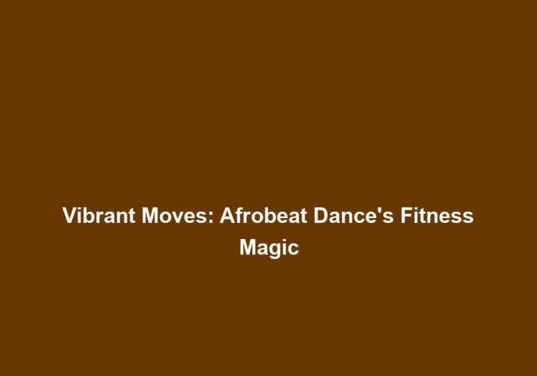 Vibrant Moves: Afrobeat Dance’s Fitness Magic