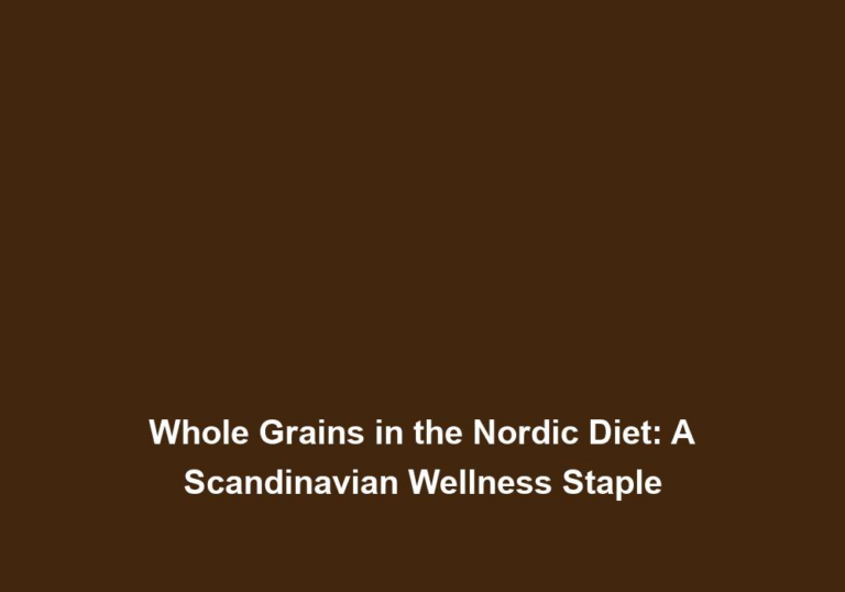 Whole Grains in the Nordic Diet: A Scandinavian Wellness Staple
