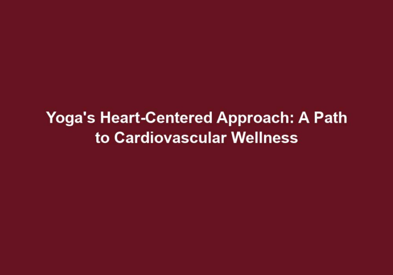 Yoga’s Heart-Centered Approach: A Path to Cardiovascular Wellness