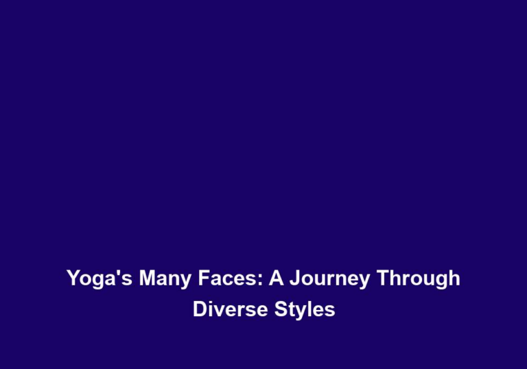 Yoga’s Many Faces: A Journey Through Diverse Styles